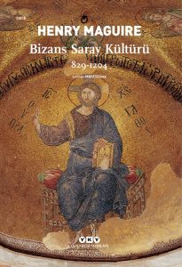 Bizans Saray Kültürü – Henry Maguire
