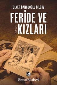 Feride ve Kızları – Ülker Banguoğlu Bilgin