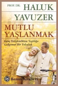 Mutlu Yaşlanmak – Haluk Yavuzer