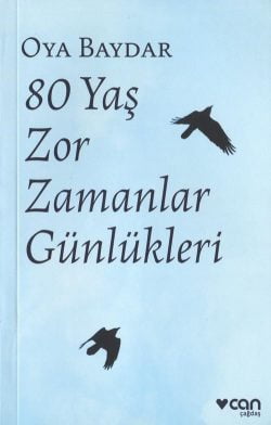 80 Yaş Zor Zamanlar Günlükleri – Oya Baydar